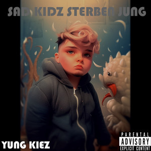 Sad Kidz Sterben Jung (Explicit)