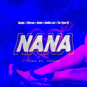 Nana (feat. Zillarous, Koded, 6ad6oi-Lexi & the Flyest DJ)