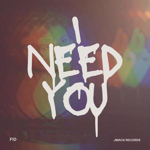 I Need You (Explicit)