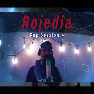 Rap Session 4 - Rojedia (Explicit)