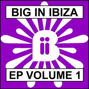 Big In Ibiza EP Vol. 1