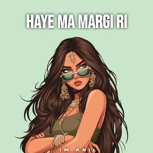 Haye Ma Margi Ri (feat. Im Anil)
