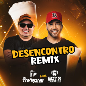 Desencontro (feat. Edyr Vaqueiro) (Remix)