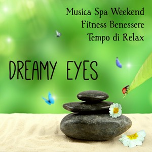 Dreamy Eyes - Musica Spa Weekend Fitness Benessere Tempo di Relax con Suoni Lounge Chillout Jazz e Strumentali