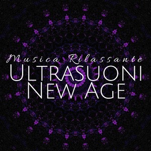 Ultrasuoni New Age - Musica Rilassante per Training Autogeno