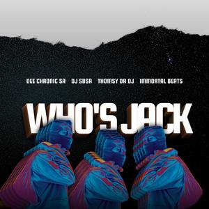 Who's Jack (feat. Dee Chronic SA, DJ SBSA & Immortal Beats)
