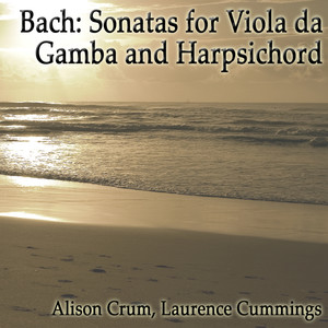 Bach: Sonatas for Viola da Gamba and Harpsichord