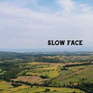 Slow Face