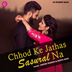 Chhod Ke Jathas Sasural Na