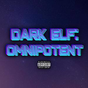 Dark Elf: Omnipotent (feat. Aristeia) [Explicit]