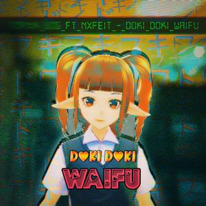 DOKI DOKI WAIFU(feat. NXFEIT)