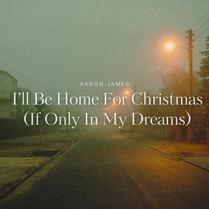 I’ll Be Home For Christmas (If Only In My Dreams)