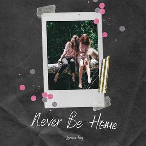 Never Be Home(feat. Loraina)