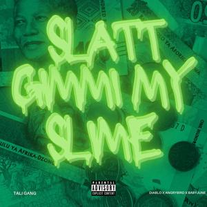 GIMMI MY SLIME (feat. ANGRYBIRD & BABYJUNE) (Explicit)