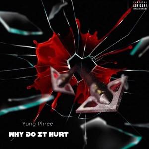 Why Do It Hurt (Explicit)