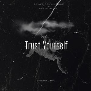 Trust YourSelf (feat. Essential 47)