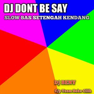 Dj Dont Be Say X Setengah Kendang