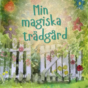 Min magiska trädgård