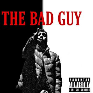The Bad Guy (Explicit)
