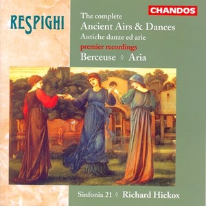 RESPIGHI: Ancient Airs and Dances (Complete) / Berceuse / Aria