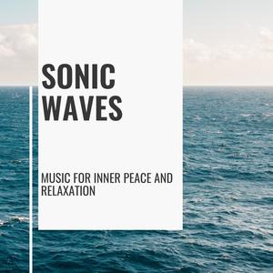 Sonic Waves - Music for Inner Peace and Relaxation