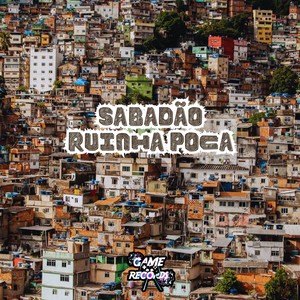 Sabadão Ruinha Poca (Explicit)