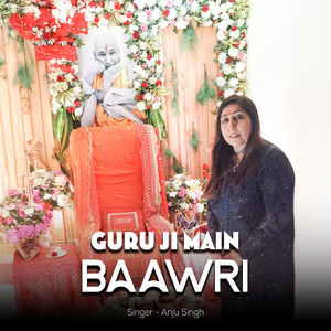 Guru Ji Main Baawri