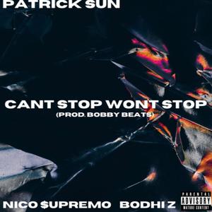 Cant't Stop Won't Stop (feat. Nico Supremo & Bodhi Z) [Explicit]