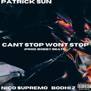 Cant't Stop Won't Stop (feat. Nico Supremo & Bodhi Z) (Explicit)