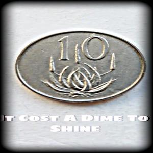 It Cost A Dime To Shine (feat. Kay, De_Ar, Giggxfromthenorth, OD95, Kayman Dark, blAz3, C.D.N.Y & Hlakzen) [Explicit]