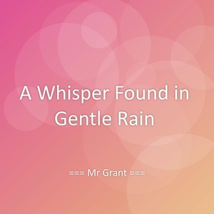 A Whisper Found in Gentle Rain
