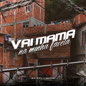 Vai Mama Na Minha Favela