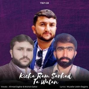 Kicha Ram Sarhad Ta Watan (Khowar Song) (feat. Ahmad Saghar & Muhsin Sahar)