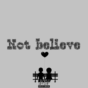 Not Believe (Explicit)
