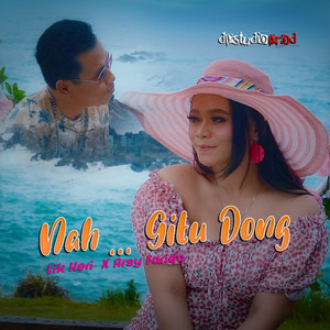 Nah Gitu Dong (Arsy Farida X Lik Heri)