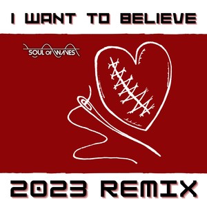 I Want to Believe (2023 Remix)