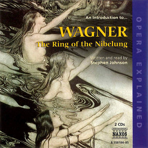 Opera Explained: WAGNER, R. - The Ring of the Nibelung (Johnson)