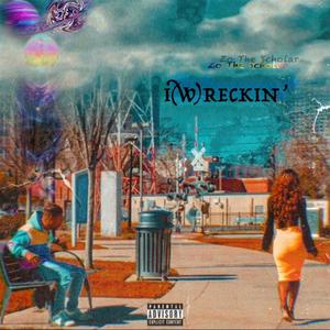 I(W)Reckin' (Explicit)