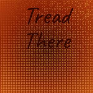 Tread There