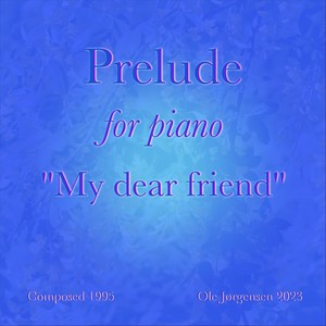 Prelude for Piano "My Dear Friend"