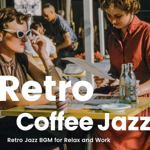 Retro Coffee Jazz -落ち着いた気分で仕事がはかどるレトロジャズBGM-