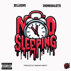 No Sleeping (feat. DroMobbalotto) [Explicit]