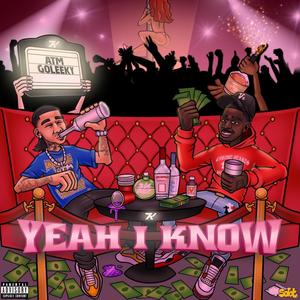 Yeah I Know (feat. Leeky2x) (Explicit)