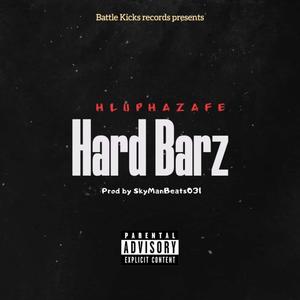 Hard Barz (feat. Hluphazafe) (Explicit)