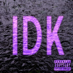 IDK (feat. Brady Dubach & TeeT) [Explicit]