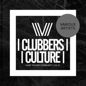 Clubbers Culture: Hard Techno Community, Vol. 12