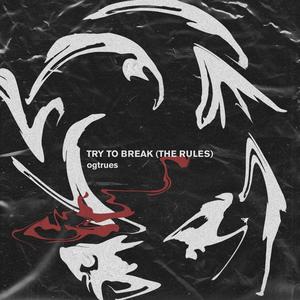Try To Break(the Rules)