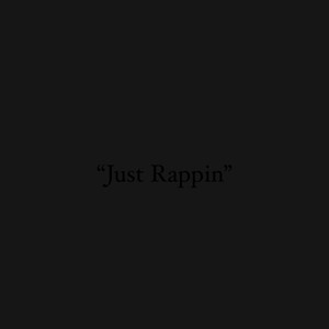Just Rappin (Explicit)