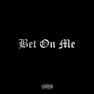 Bet On Me (Explicit)