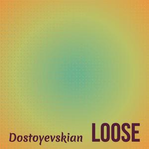 Dostoyevskian Loose